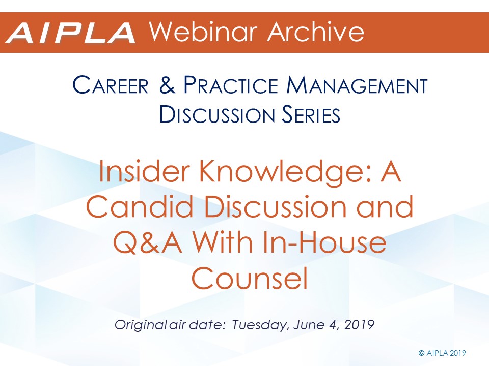 Webinar Archive - 6/4/19 -  Insider Knowledge: A Candid Discussion and Q&A With In-House Counsel